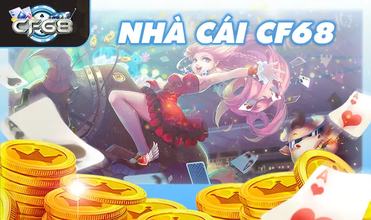 Nhà Cái CF68: Lựa Chọn Hàng Đầu Cho Dân Chơi Game Bài